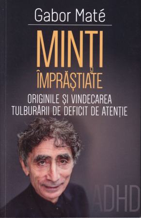 Minti imprastiate. Originile si vindecarea tulburarii de deficit de atentie ADHD [0]