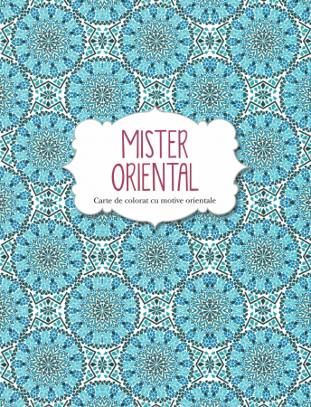 Diverse - Mister Oriental. Carte de colorat cu motive orientale