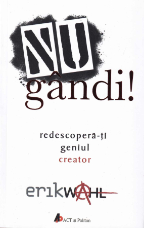 Dezvoltare personala - Nu gandi! Redescopera-ti geniul creator