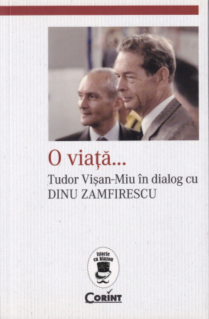 Diverse - O viata. Tudor Visan-Miu in dialog cu Dinu Zamfirescu