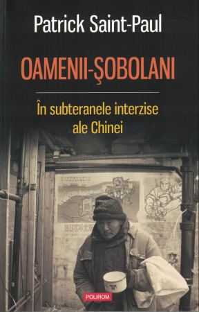 Literatura - Oamenii - Sobolani. In subteranele interzise ale Chinei - Patrick Saint Paul