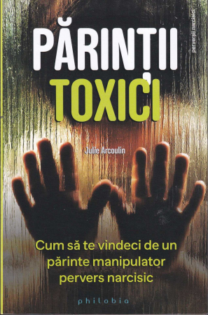 Psihologie - Parintii toxici.  Cum sa te vindeci de un parinte manipulator pervers narcisic