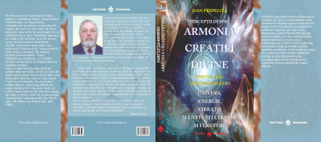 Perceptii despre Armonia Creatiei Divine. Partea a 3-a - Armonia Creatiei. Univers, Energii, Vibratii, entitati celeste și terestre. Dan Prepelita - Dan Prepelita [1]