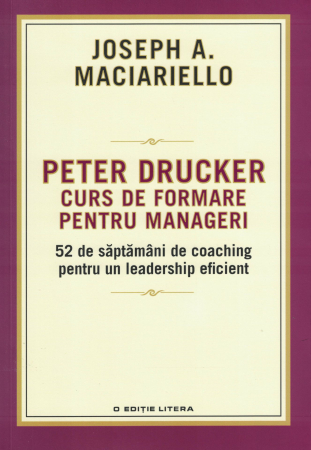 Peter Drucker. Curs de formare pentru manageri - Joseph A. Maciariello [0]