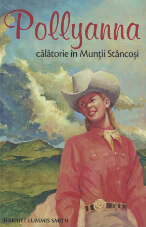 Literatura - Pollyanna. Calatorie in muntii stancosi. Vol.6 - Harriet Lummis Smith