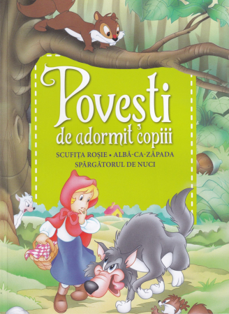 Carti pentru copii - Povesti de adormit copiii. Scufita rosie, Alba ca zapada, Spargatorul de nuci