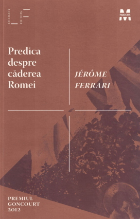 Literatura - Predica despre caderea Romei - Jerome Ferrari