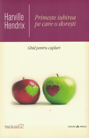 Primeste iubirea pe care o doresti. Ghid pentru cupluri - Harville Hendrix [0]