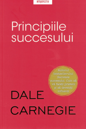 Dezvoltare personala - Principiile succesului - Dale Carnegie