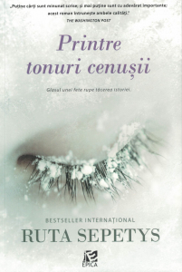 Literatura - Printre tonuri cenusii - Ruta Sepetys