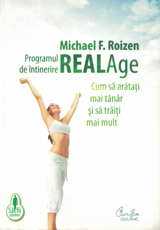 Sanatate - Programul de intinerire REAL Age - Michael F. Roizen