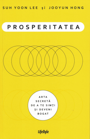Prosperitatea. Arta secreta de a te simti si deveni bogat - Sun Yoon Lee, Jooyun Hong [0]