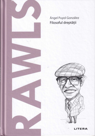 Filosofie - Rawls. Filosoful dreptatii. Descopera Filosofia