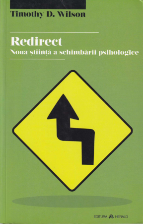 Psihologie - Redirect. Noua stiinta a schimbarii psihologice