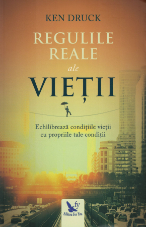 Dezvoltare personala - Regulile reale ale vietii - Ken Druck