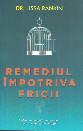 Sanatate - Remediul impotriva fricii. Cultivarea curajului ca remediu pentru corp, minte si suflet