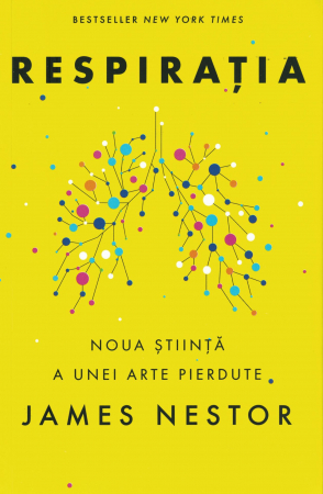 Dezvoltare personala - Respiratia. Noua stiinta a unei arte pierdute - James Nestor