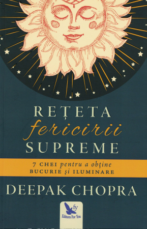 Dezvoltare personala - Reteta fericirii supreme - Deepak Chopra