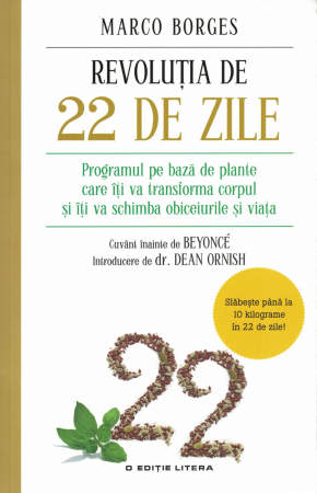 Sanatate - Revolutia de 22 de zile. Programul pe bază de plante care îţi va transforma corpul şi îţi va schimba obiceiurile şi viaţa - Marco Borges