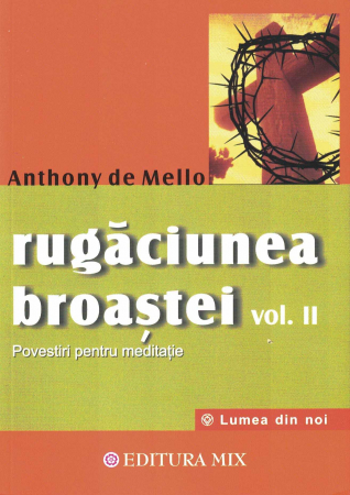 Spiritualitate - Rugaciunea broastei. Povestiri pentru meditatie. Vol 2