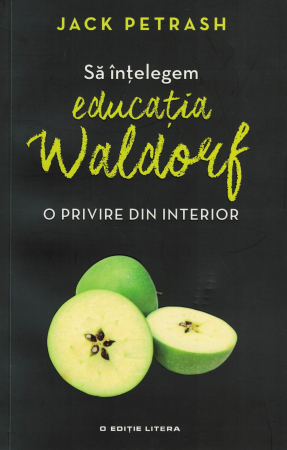 Literatura - Sa intelegem educatia Waldorf - Jack Petrash
