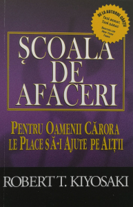 Dezvoltare personala - Scoala de afaceri - Robert T. Kiyosaki