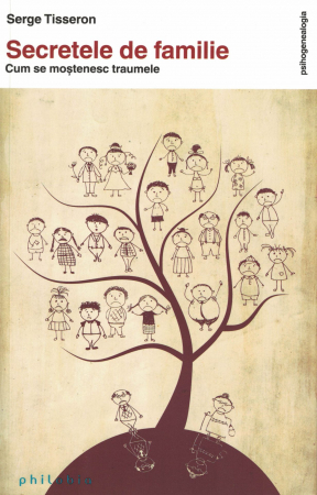 Sanatate - Secrete de familie. Cum se mostenesc traumele - Serge Tisseron