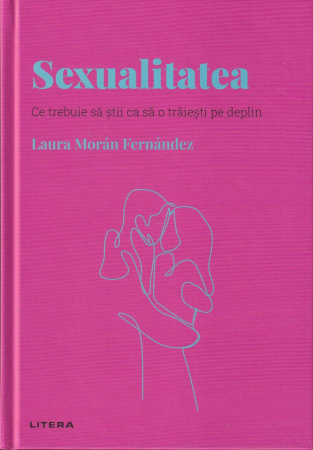 Psihologie - Sexualitatea. Ce trebuie sa stii ca sa o traiesti pe deplin
