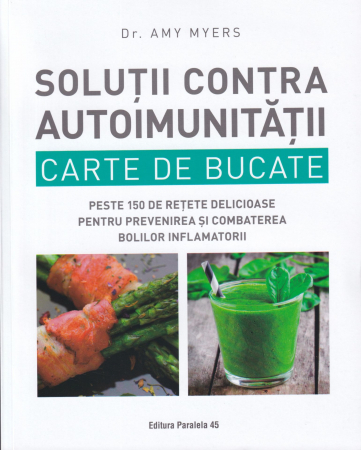 Sanatate - Solutii contra autoimunitatii. Carte de bucate