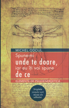 Sanatate - Spune-mi unde te doare, iar eu iti voi spune de ce - Michel Odoul