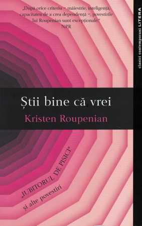 Literatura - Stii bine ca vrei - Kristen Roupenian