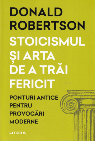 Dezvoltare personala - Stoicismul si arta de a trai fericit