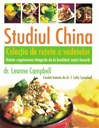 Terapii - Studiul China. Colectia de retete a vedetelor. Retete vegetariene integrale de la bucatarii vostri favoriti
