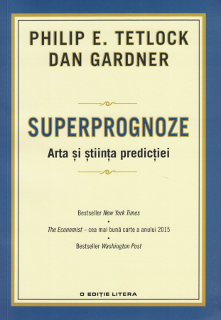 Superprognoze. Arta si stiinta predictiei - Philip E. Tetlock, Dan Gardner [0]