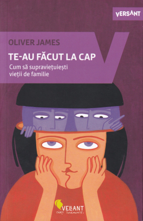 Dezvoltare personala - Te-au facut la cap. Cum sa supravietuiesti vietii de familie
