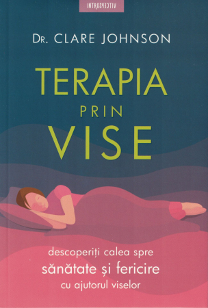 Psihologie - Terapia prin vise - Dr. Clare Johnson