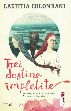 Literatura - Trei destine impletite - Laetitia Colombani