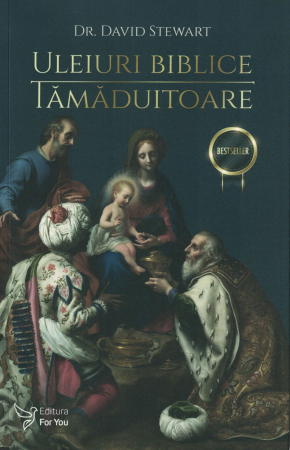 Sanatate - Uleiuri biblice tamaduitoare. Editia a-II-a - Dr. David Stewart