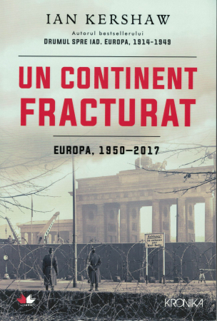 Istorie - Un continent fracturat, Europa, 1950-2017 - Ian Kershaw