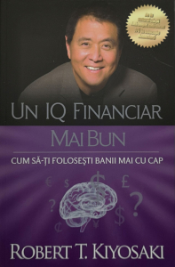 Dezvoltare personala - Un IQ financiar mai bun - Robert T. Kiyosaki