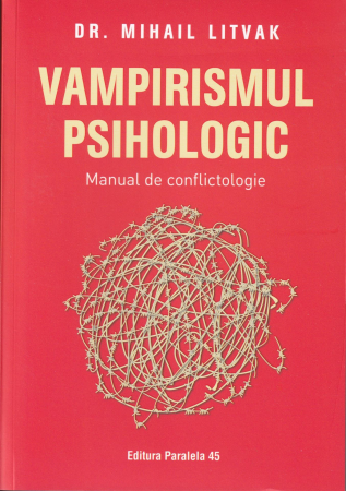 Psihologie - Vampirismul psihologic. Manual de conflictologie