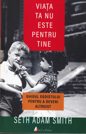 Dezvoltare personala - Viata ta nu este pentru tine