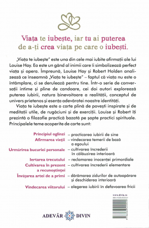Viata te iubeste. 7 practici spirituale pentru vindecarea vietii. Louise Hay si Robert Holden [1]