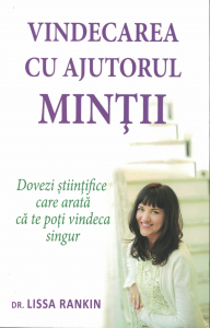 Spiritualitate - Vindecarea cu ajutorul mintii - Lissa Rankin