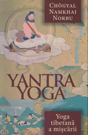 Dezvoltare personala - Yantra Yoga. Yoga tibetana a miscarii