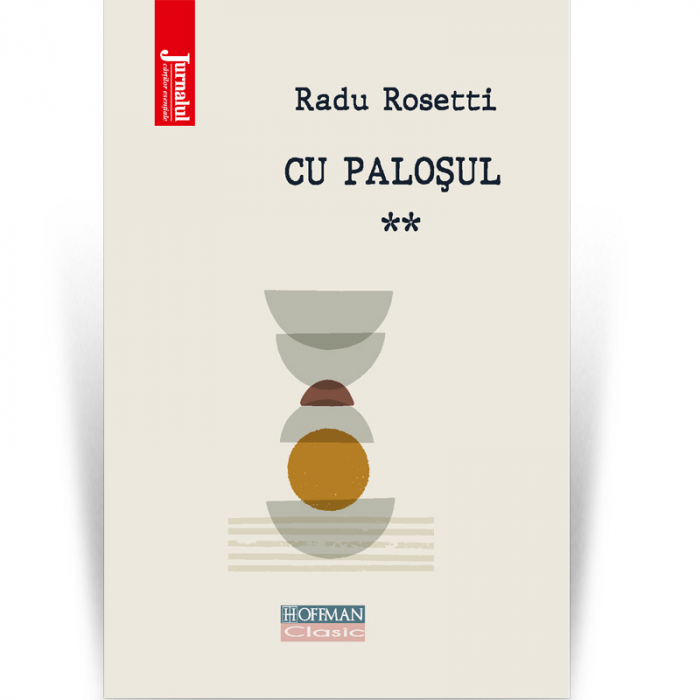 Cu palosul, vol 2 - Radu Rosetti [1]