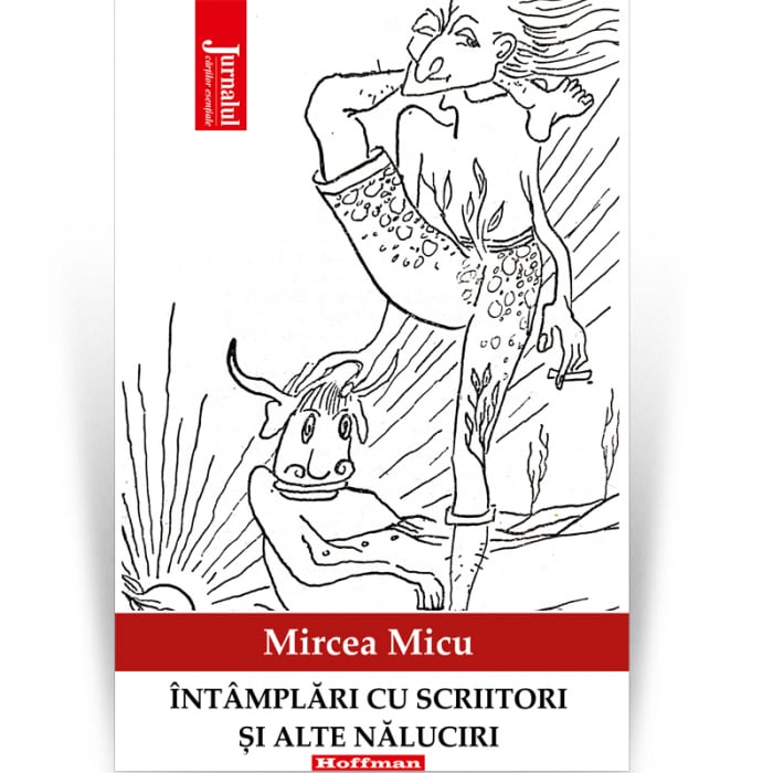 Intamplari cu scriitori si alte naluciri - Mircea Micu [1]