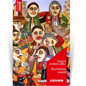 Satira, umor - Rezistenta vesela - Eugen Cojocaru