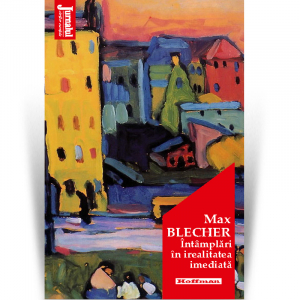 Roman - Intamplari in irealitatea imediata - Max Blecher, Editia 2020