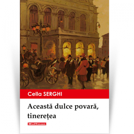 Non-fictiune - Aceasta dulce povara, tineretea - Cella Serghi